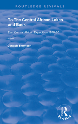 Cover of To the Central African Lakes and Back: The Narrative of the Royal Geographical Society's East Central Expedition 1878-80, Volume 1