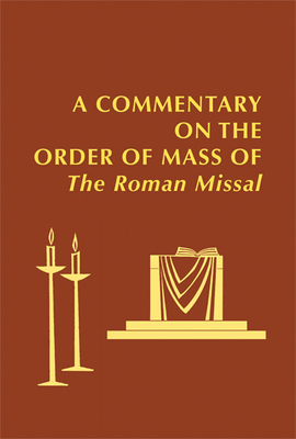 Cover of A Commentary on the Order of Mass of the Roman Missal: A New English Translation