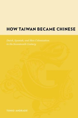 Cover of How Taiwan Became Chinese: Dutch, Spanish, and Han Colonization in the Seventeenth Century