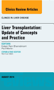 Cover of Liver Transplantation: Update of Concepts and Practice, an Issue of Clinics in Liver Disease: Volume 18-3