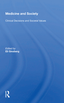 Cover of Medicine and Society: Clinical Decisions and Societal Values