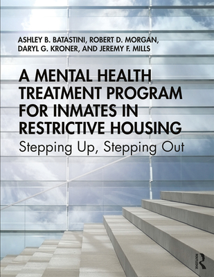 Cover of A Mental Health Treatment Program for Inmates in Restrictive Housing: Stepping Up, Stepping Out