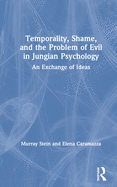 Cover of Temporality, Shame, and the Problem of Evil in Jungian Psychology: An Exchange of Ideas