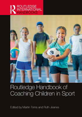 Cover of Routledge Handbook of Coaching Children in Sport