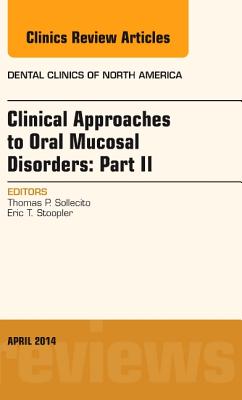 Cover of Clinical Approaches to Oral Mucosal Disorders: Part II, an Issue of Dental Clinics of North America: Volume 58-2