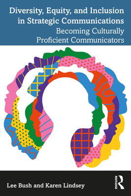 Cover of Diversity, Equity, and Inclusion in Strategic Communications: Becoming Culturally Proficient Communicators
