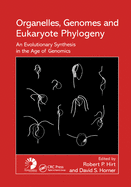 Cover of Organelles, Genomes and Eukaryote Phylogeny: An Evolutionary Synthesis in the Age of Genomics