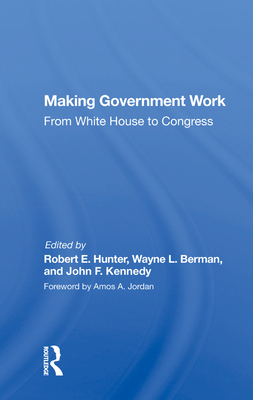 Cover of Making Government Work: From White House to Congress