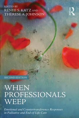 Cover of When Professionals Weep: Emotional and Countertransference Responses in Palliative and End-of-Life Care
