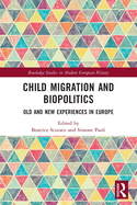 Cover of Child Migration and Biopolitics: Old and New Experiences in Europe