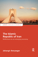 Cover of The Islamic Republic of Iran: Reflections on an Emerging Economy