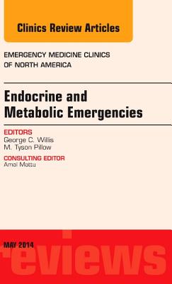Cover of Endocrine and Metabolic Emergencies, an Issue of Emergency Medicine Clinics of North America: Volume 32-2