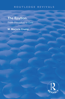 Cover of The Epyllion: From Theocritus to Ovid