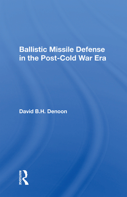 Cover of Ballistic Missile Defense in the Post-Cold War Era