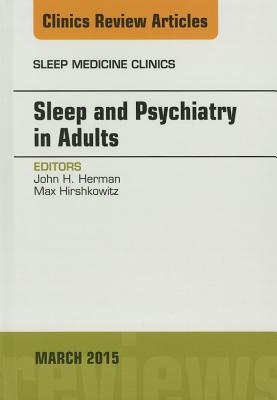 Cover of Sleep and Psychiatry in Adults, an Issue of Sleep Medicine Clinics: Volume 10-1