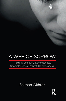 Cover of A Web of Sorrow: Mistrust, Jealousy, Lovelessness, Shamelessness, Regret, Hopelessness