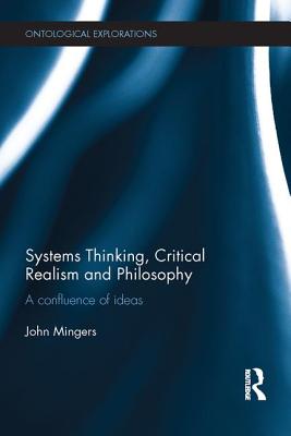 Cover of Systems Thinking, Critical Realism and Philosophy: A Confluence of Ideas