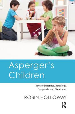 Cover of Asperger's Children: Psychodynamics, Aetiology, Diagnosis, and Treatment