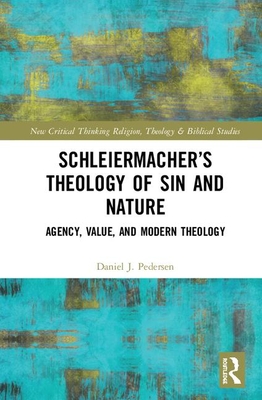 Cover of Schleiermacher's Theology of Sin and Nature: Agency, Value, and Modern Theology
