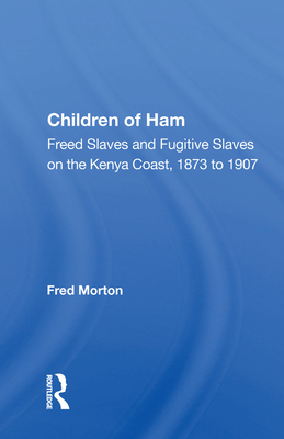 Cover of Children of Ham: Freed Slaves and Fugitive Slaves on the Kenya Coast, 1873 to 1907