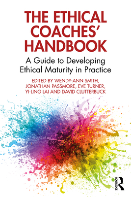 Cover of The Ethical Coaches' Handbook: A Guide to Developing Ethical Maturity in Practice
