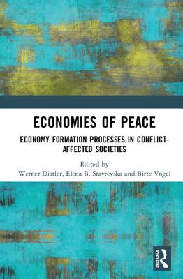 Cover of Economies of Peace: Economy Formation Processes in Conflict-Affected Societies