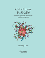 Cover of Cytochrome P450 2d6: Structure, Function, Regulation and Polymorphism