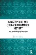 Cover of Shakespeare and (Eco-)Performance History: The Merry Wives of Windsor