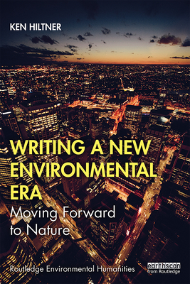 Cover of Writing a New Environmental Era: Moving Forward to Nature