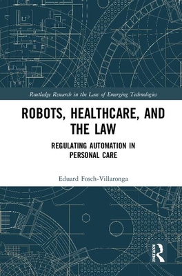 Cover of Robots, Healthcare, and the Law: Regulating Automation in Personal Care
