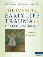 Cover of The Impact of Early Life Trauma on Health and Disease: The Hidden Epidemic