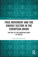 Cover of Free Movement and the Energy Sector in the European Union: The Role of the European Court of Justice