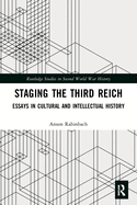 Cover of Staging the Third Reich: Essays in Cultural and Intellectual History