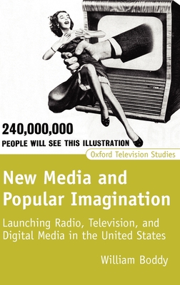 Cover of New Media and Popular Imagination: Launching Radio, Television, and Digital Media in the United States