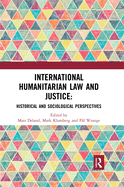 Cover of International Humanitarian Law and Justice: Historical and Sociological Perspectives