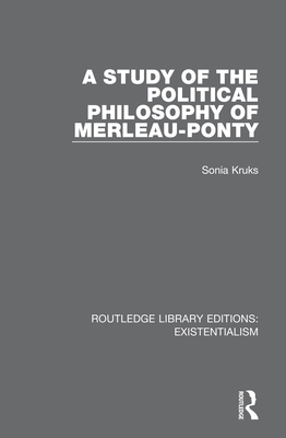 Cover of A Study of the Political Philosophy of Merleau-Ponty