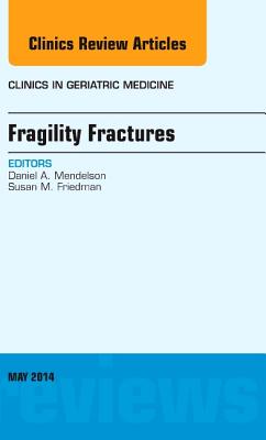Cover of Fragility Fractures, an Issue of Clinics in Geriatric Medicine: Volume 30-1