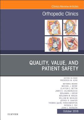 Cover of Quality, Value, and Patient Safety in Orthopedic Surgery, an Issue of Orthopedic Clinics: Volume 49-4