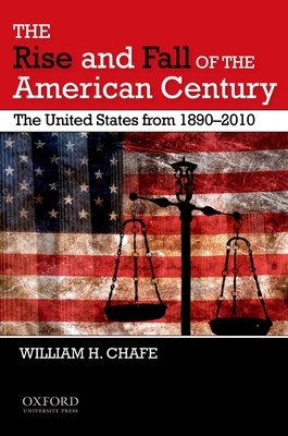 Cover of The Rise and Fall of the American Century: The United States from 1890-2009
