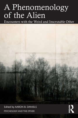Cover of A Phenomenology of the Alien: Encounters with the Weird and Inscrutable Other
