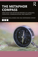 Cover of The Metaphor Compass: Directions for Metaphor Research in Language, Cognition, Communication, and Creativity