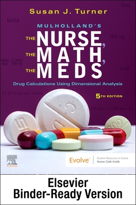 Cover of Mulholland's the Nurse, the Math, the Meds - Binder Ready: Drug Calculations Using Dimensional Analysis