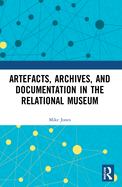 Cover of Artefacts, Archives, and Documentation in the Relational Museum