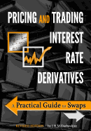 Cover of Pricing and Trading Interest Rate Derivatives: A Practical Guide to Swaps