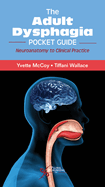 Cover of The Adult Dysphagia Pocket Guide: Neuroanatomy to Clinical Practice