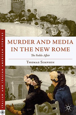 Cover of Murder and Media in the New Rome: The Fadda Affair (2010)