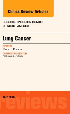 Cover of Lung Cancer, an Issue of Surgical Oncology Clinics of North America: Volume 25-3
