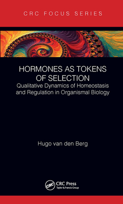 Cover of Hormones as Tokens of Selection: Qualitative Dynamics of Homeostasis and Regulation in Organismal Biology