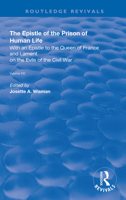 Cover of The Epistle of the Prison of Human Life: With an Epistle to the Queen of France and Lament on the Evils of the Civil War