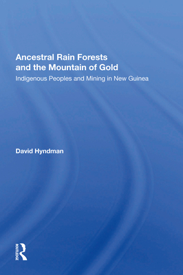 Cover of Ancestral Rainforests and the Mountain of Gold: Indigenous Peoples and Mining in New Guinea